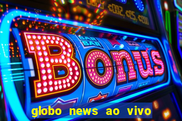 globo news ao vivo mega canais